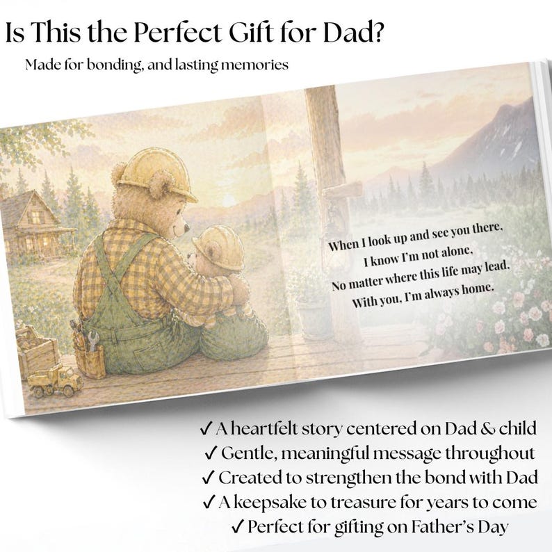 May include: A children's book with the text "Is This the Perfect Gift for Dad?" and "Made for bonding, and lasting memories." The illustration shows two teddy bears, one adult and one child, embracing. The book's pages include text and a scenic background.