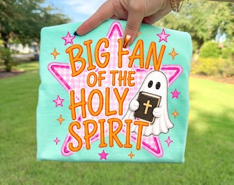 Christian Halloween PNG, big fan of the holy spirit PNG, Cute Ghost PNG, Faith Based Halloween Shirt, Sublimation Download, The Hope Haus
