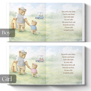 May include: A children's book illustration featuring two teddy bears on a golf course. One bear, wearing a hat and vest, holds the hand of a smaller bear. The text reads, "You grab your clubs...I beam with so much pride."