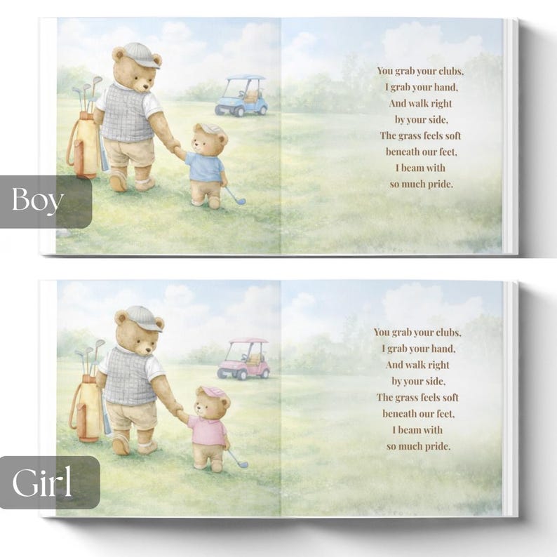 May include: A children's book illustration featuring two teddy bears on a golf course. One bear, wearing a hat and vest, holds the hand of a smaller bear. The text reads, "You grab your clubs...I beam with so much pride."