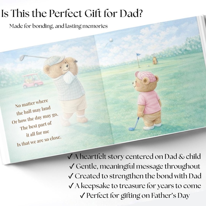May include: A children's book spread with illustrations of teddy bears playing golf. The text reads "Is This the Perfect Gift for Dad?" and "Made for bonding, and lasting memories." Additional text describes the book's features, including a heartfelt story and a keepsake.