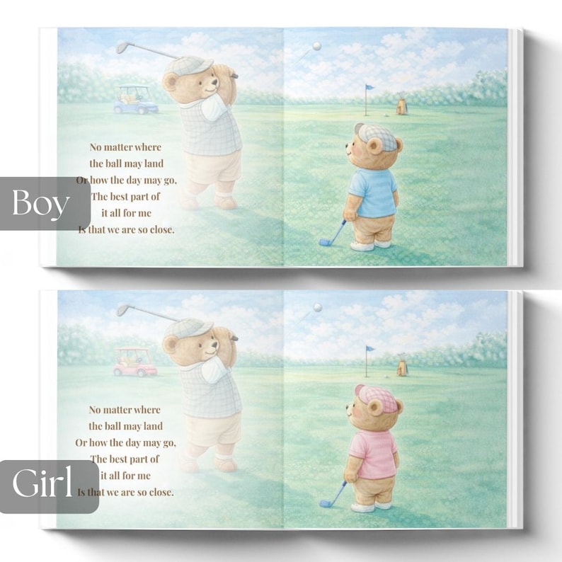 May include: A children's book spread featuring illustrations of teddy bears playing golf. One bear swings a golf club, while another stands on the green. The text reads, "No matter where the ball may land... The best part of it all for me is that we are so close."