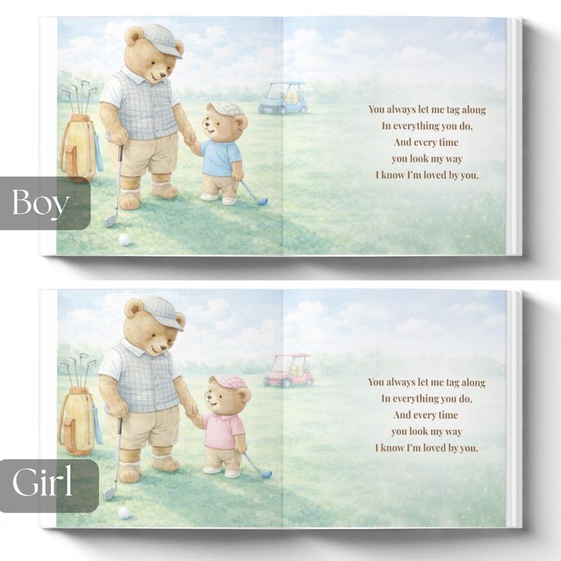May include: A children's book illustration featuring two teddy bears on a golf course. One bear is holding the hand of a smaller bear. The text reads, "You always let me tag along...I know I'm loved by you."