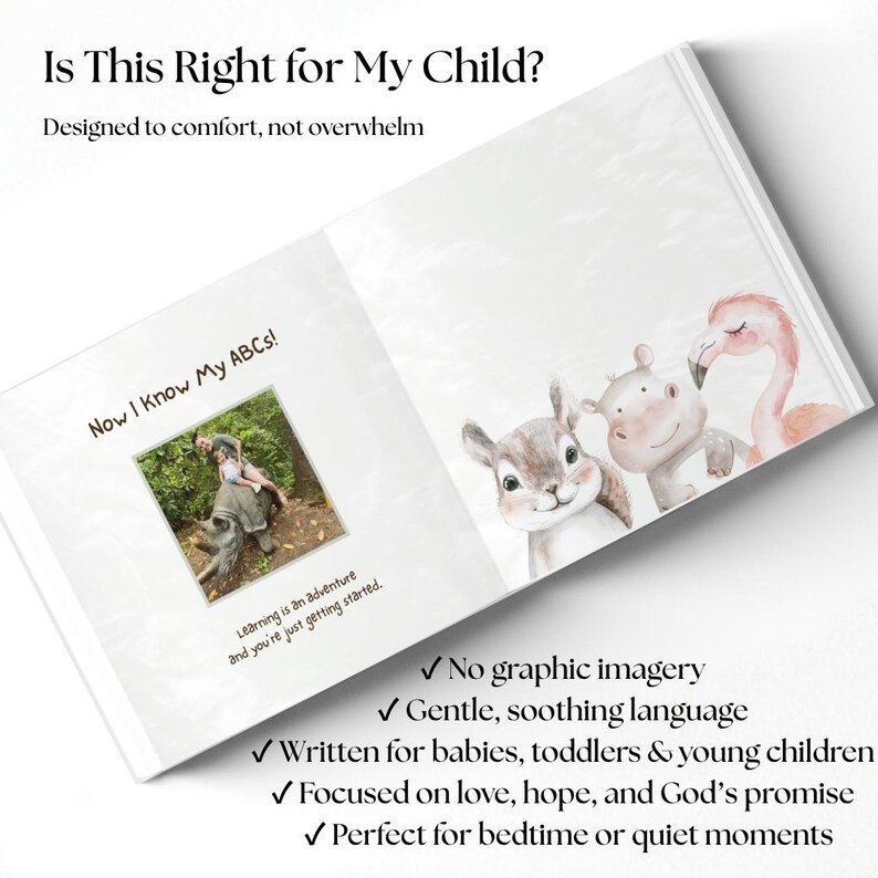 May include: An open book titled "Is This Right for My Child?" with the text "Now I Know My ABCs!". The book contains illustrations of a squirrel, hippo, and flamingo. The book's design is intended to comfort and not overwhelm.