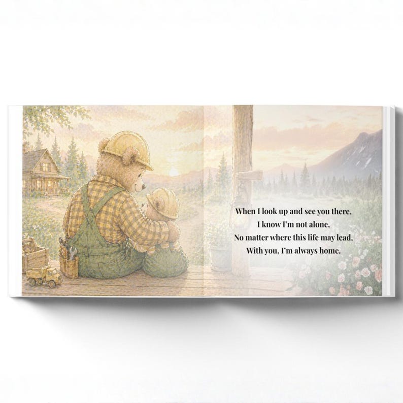 May include: A heartwarming illustration depicts two teddy bears, one adult and one child, embracing. The adult bear wears a yellow hard hat and overalls. The text reads: "When I look up and see you there, I know I'm not alone..."
