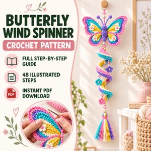 May include: A crochet pattern for a butterfly wind spinner featuring text that reads BUTTERFLY WIND SPINNER CROCHET PATTERN, FULL STEP-BY-STEP GUIDE, 48 ILLUSTRATED STEPS, and INSTANT PDF DOWNLOAD. The image shows a colorful crocheted butterfly wind spinner.