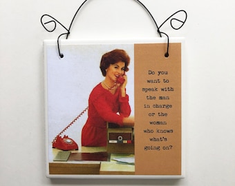 Funny Sign For The Woman Who Knows What's Going On a Sassy Saying Paper Decoupaged on Tile