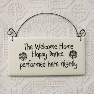 Funny Dog Sign Welcome Home Happy Dance Performed Here Nightly Paper Decoupaged on a Ceramic Tile image 1