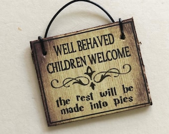 Miniature Dollhouse Sign: "Well Behaved Children Welcome" - 1/24 or 1/12 Scale