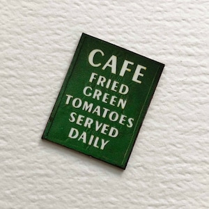 Miniature Cafe Sign Fried Green Tomatoes Served Daily 1/24, 1/12 or 1/6 Scale Sizes