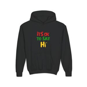 Unisex| Kids| Kids It's Ok to Say Hi Hoodie | positive message sweatshirt