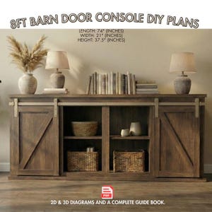 May include: A wooden barn door console with sliding doors, shelves, and storage baskets. The console is 74 inches long, 21 inches wide, and 37.5 inches high. The text on the image says "8FT BARN DOOR CONSOLE DIY PLANS".
