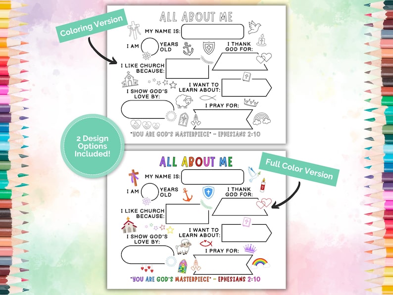 May include: Two "All About Me" printable worksheets. One is a coloring version, the other is full color. Each worksheet has prompts to fill in personal information, including name, age, and what they like about church. The text "You are God's masterpiece - Ephesians 2:10" is included.