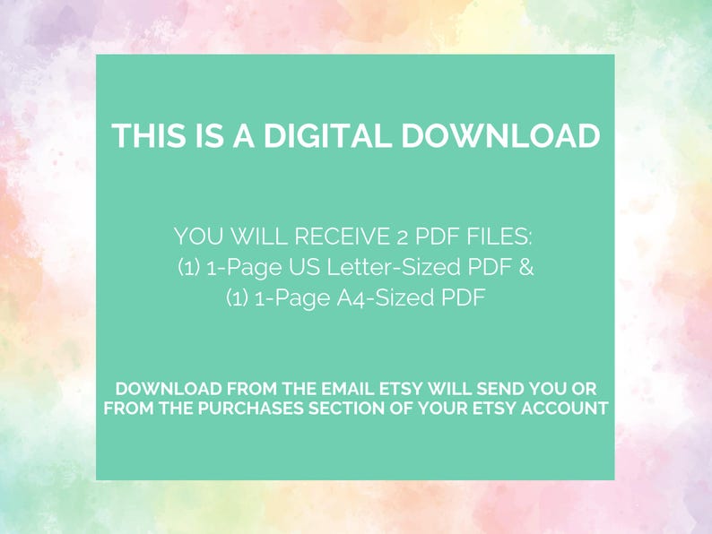 May include: A digital download graphic on a teal background with white text. The text reads: "THIS IS A DIGITAL DOWNLOAD." It also states the buyer will receive two PDF files, one US Letter-sized and one A4-sized. Instructions on how to download are included.