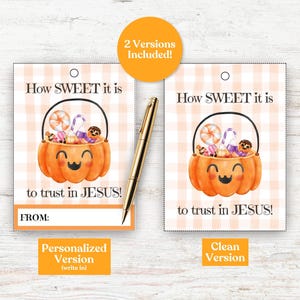 May include: Two versions of a tag are shown, one with a blank space for personalization and one clean. Each tag features a pumpkin basket filled with candy and the text "How SWEET it is to trust in JESUS!" A gold pen rests on the tags.