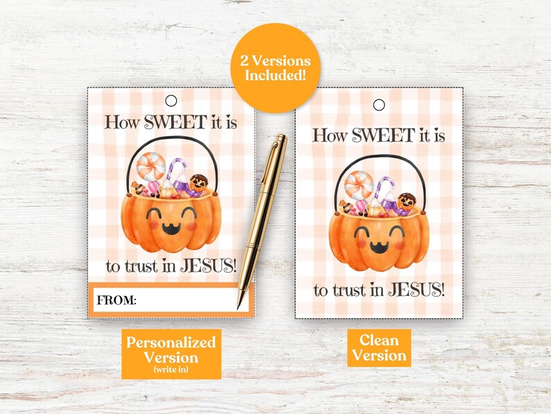 May include: Two versions of a tag are shown, one with a blank space for personalization and one clean. Each tag features a pumpkin basket filled with candy and the text "How SWEET it is to trust in JESUS!" A gold pen rests on the tags.