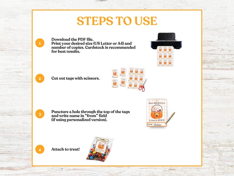 May include: An instructional image with orange text on a white background, detailing steps to use a printable PDF. Includes a printer, printed tags, scissors, a pen, and a bag of candy with a tag. The text reads "STEPS TO USE".