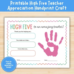 May include: Printable teacher appreciation handprint craft. The design features the text "HIGH FIVE to an amazing teacher!" with fill-in-the-blank sections and a pink handprint. A blue circle says "Fun to make, special to keep!"