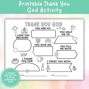 May include: A printable black and white "Thank You God" activity sheet for kids. The sheet includes fill-in-the-blank sections with prompts like "You are my," "I love you because," and "I thank you for." The sheet also includes illustrations.