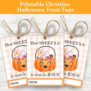 May include: Printable Christian Halloween treat tags. Each tag features a pumpkin basket filled with candy, the text "How SWEET it is to trust in JESUS!" and a space to write "FROM:" The tags are tied with twine.
