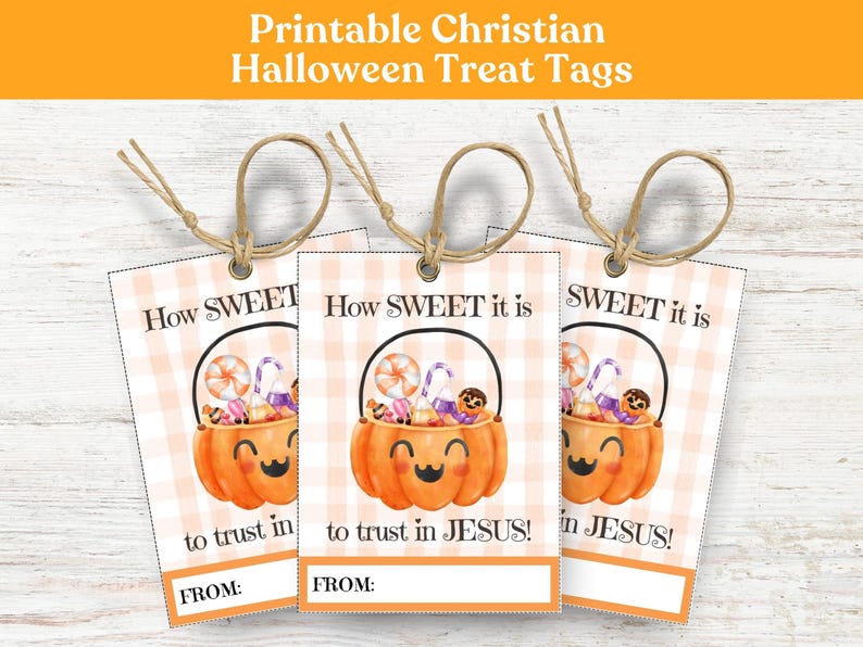 May include: Printable Christian Halloween treat tags. Each tag features a pumpkin basket filled with candy, the text "How SWEET it is to trust in JESUS!" and a space to write "FROM:" The tags are tied with twine.