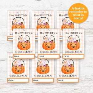 May include: Gift tags with a pumpkin basket design filled with candy. The tags have the text "How SWEET it is to trust in JESUS!" and a space to write "FROM:". A festive reminder is also included.