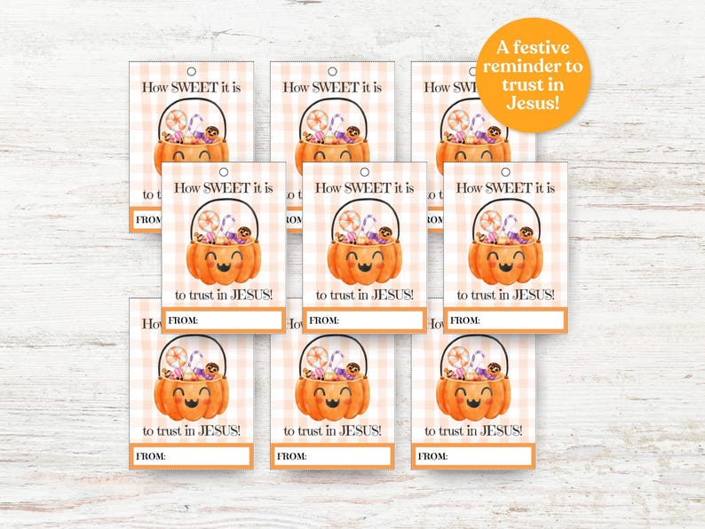 May include: Gift tags with a pumpkin basket design filled with candy. The tags have the text "How SWEET it is to trust in JESUS!" and a space to write "FROM:". A festive reminder is also included.