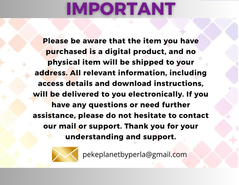 May include: A digital product notice with the word "IMPORTANT" in purple at the top. The text explains that the purchase is a digital product, with no physical item shipped. Contact information is provided.