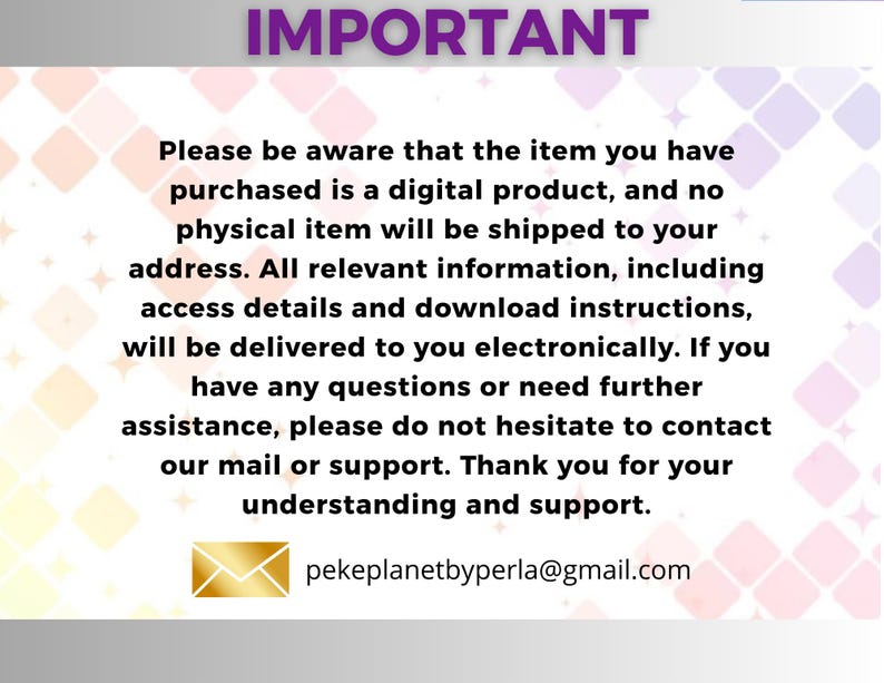 May include: A digital product notice with the word "IMPORTANT" in purple at the top. The text explains that the purchase is a digital product, with no physical item shipped. Contact information is provided.