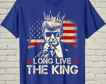 Long Live The King Trump Shirt, Retro Patriot Graphic Tee, 2026 Correspondents DInner Gift For Conservative Dad