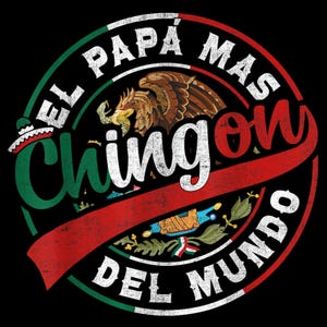 Dia Del Padre Png, Mexican Dad, Funny Mexican Dad Father&#39;s Day Png, El Papa Mas Chingon