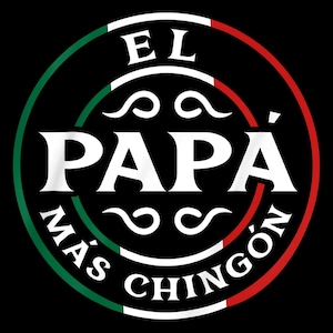 Mexican Papa Png, Father&#39;s Day Png, El Papa Mas Chingon, Funny Mexican Dad, Gift for Mexican Fathers