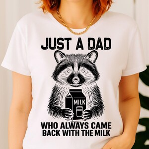 Raccoon png, Just A Dad Who Always Came Back With Milk, Funny Dad Humor Sarcastic quote png, Funny Father&#39;s Day Png