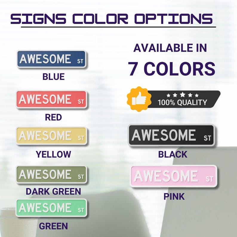 May include: Image shows street signs in various colors, including blue, red, yellow, dark green, green, black, and pink. Each sign reads "AWESOME ST". The text "SIGNS COLOR OPTIONS" and "AVAILABLE IN 7 COLORS" are also displayed.