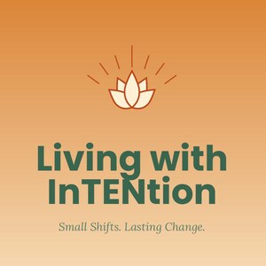 May include: An orange and yellow gradient background with the words "Living with InTENtion" in green and white text. A lotus flower illustration is at the top. The text "Small Shifts. Lasting Change." is at the bottom.