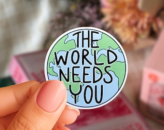 The World Needs You Sticker