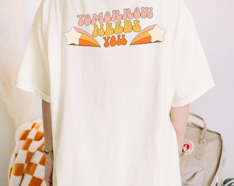 Tomorrow Needs You T-Shirt