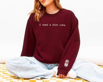 I Need a Diet Coke Sweatshirt