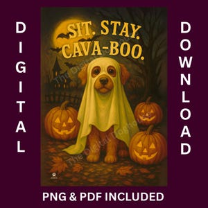 May include: A digital Halloween-themed illustration featuring a dog dressed as a ghost, with the text "SIT. STAY. CAVA-BOO." The image includes jack-o'-lanterns, a full moon, and a spooky background. The words "DIGITAL DOWNLOAD" and "PNG & PDF INCLUDED" are also present.