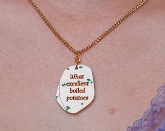 Pride & Prejudice Excellent Boiled Potatoes Necklace