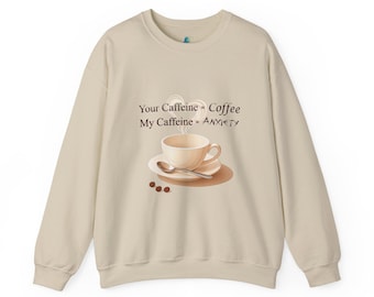 Caffeine & Anxiety Sweatshirt: Coffee Lover's With Anxiety Mental Health Apparel