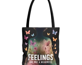 Feelings are not a Weakness Mental Health Tote Bag, Normalize Therapy, De-stigmatize Feelings, Mental Struggle Awareness, Reusable Bag