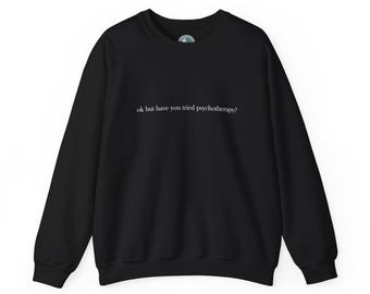 Try Therapy, Psychotherapy Sweatshirt: Mental Health Awareness And Acceptance Crewneck