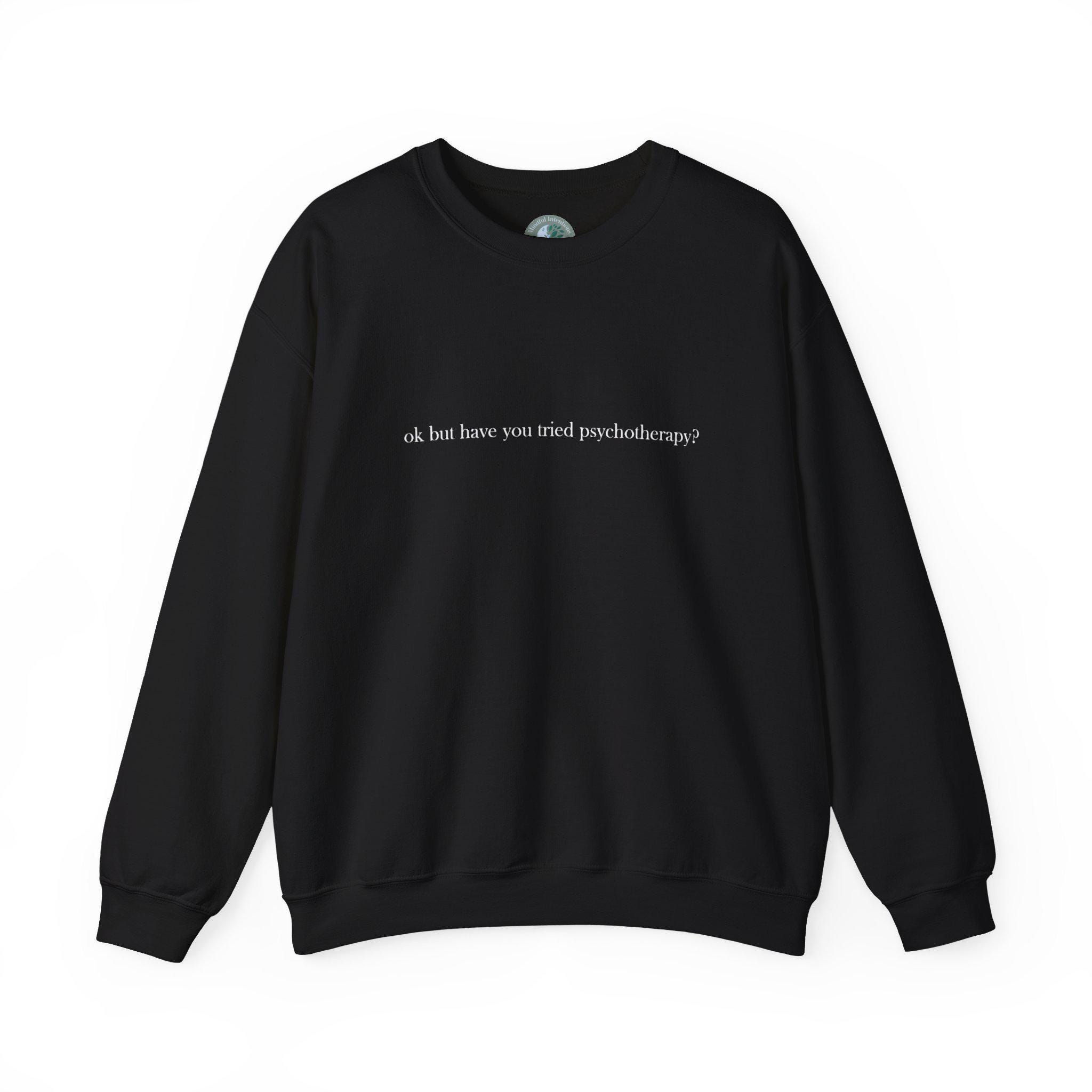 Psychotherapy, Self Work, Unisex Sweatshirt, Mental Health Awareness Crewneck, De-Stigmatize Self Care, Gift, Therapy Gift Sweatshirt,
