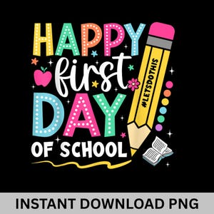 Happy First Day of School  PNG, 1st day of school Png, Back to School png, First Day Of School png, Teacher png, Hello school png, Cricut
