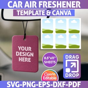May include: A magenta car air freshener template with the text "YOUR DESIGN HERE" hanging from a car mirror. The image includes a sheet of 8.5"x11" templates, and icons for drag and drop design. Text at the top reads "CAR AIR FRESHENER TEMPLATE & CANVA".