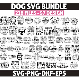 May include: A digital collection of 228 files and 57 designs labeled DOG SVG BUNDLE. The black and white graphic set features various typography-based quotes and illustrations related to dogs, including paw prints, bones, and phrases like My dog thinks I am awesome and Life is better with dogs.
