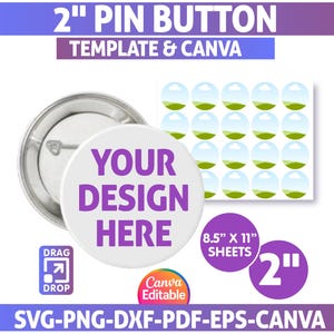 May include: A white 2-inch pin button with the text "YOUR DESIGN HERE" in purple. The image includes a silver pin back, a sheet of 20 small circle graphics, and text that reads "TEMPLATE & CANVA" and "SVG-PNG-DXF-PDF-EPS-CANVA".