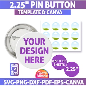 May include: A pin button template with the text "YOUR DESIGN HERE" in purple. The image includes a 2.25-inch button, a sheet of 8.5" x 11" circles, and text that reads "TEMPLATE & CANVA". The design is Canva editable.