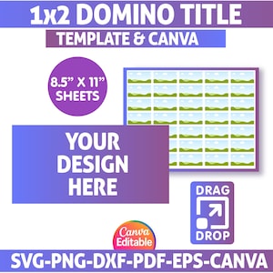 May include: A digital template with the text "1x2 DOMINO TITLE" and "TEMPLATE & CANVA". Includes a purple circle with "8.5" x 11" SHEETS" and a blue and purple rectangle with "YOUR DESIGN HERE". Also includes "DRAG DROP" and "SVG-PNG-DXF-PDF-EPS-CANVA".